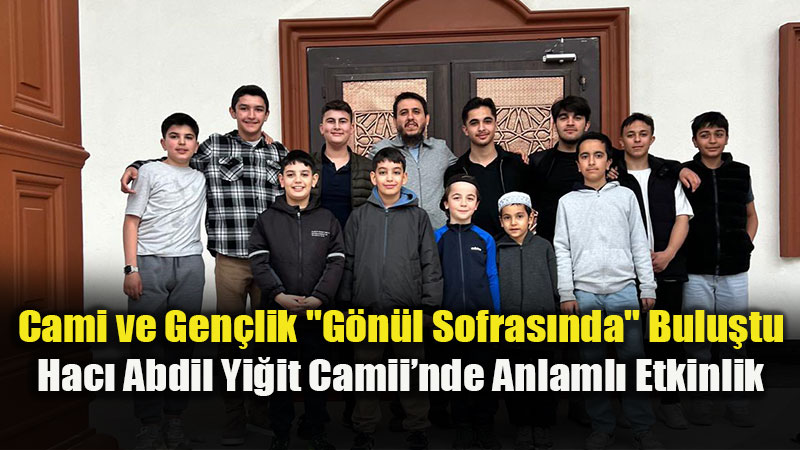 Cami ve Gen�lik "G�n�l Sofras�nda" Bulu�tu