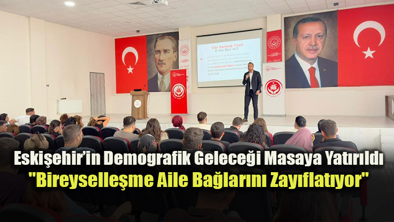Dijitalle�en D�nyada Eski�ehir�in Aile S�nav�: "Biz" Olma K�lt�r� Yeniden �n�a Ediliyor