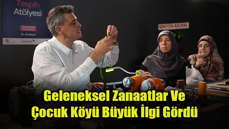 Geleneksel Sanatlar Eski�ehir’de Bulu�tu: K�lt�r Yolu Festivali At�lyeleri Ziyaret�ileri B�y�ledi