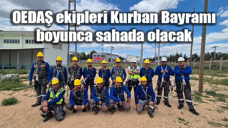 OEDA� ekipleri Kurban Bayram� boyunca sahada olacak