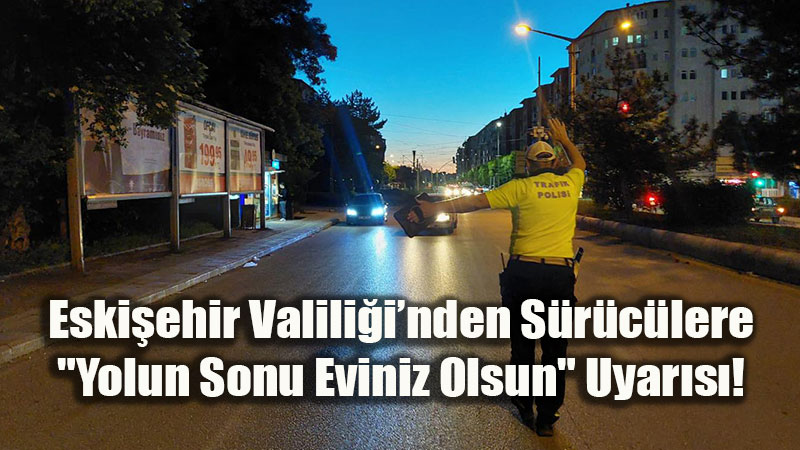 Eski�ehir�de Bayram D�n��� Yo�unlu�u: Emniyet ve Jandarma Yollarda Tetikte