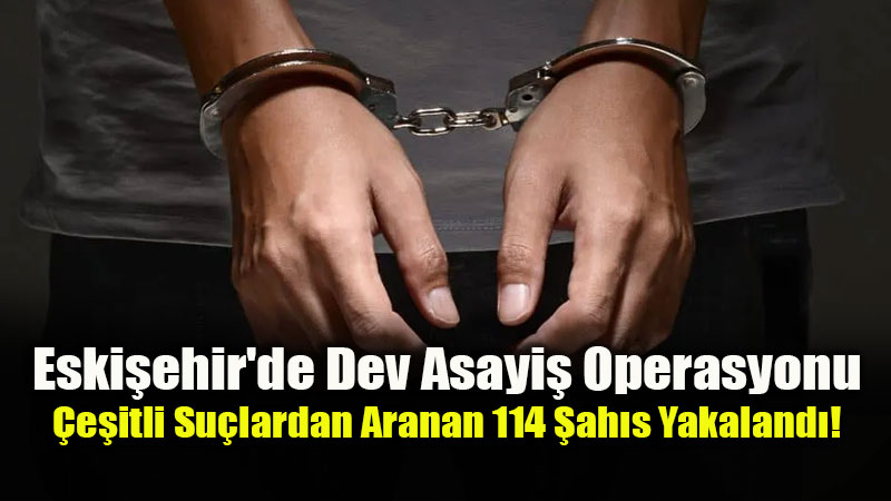 Emniyet ve Jandarmadan Aranan �ah�slara �afak Darbesi: 114 G�zalt�