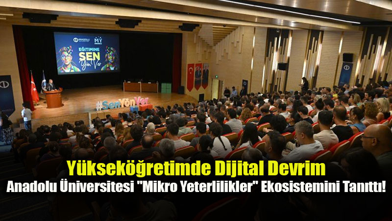 Anadolu �niversitesi�nden �� D�nyas�n�n Kap�s�n� A�acak "Dijital Rozet" Hamlesi!