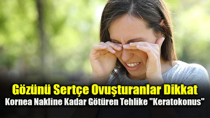 G�z ka��ma al��kanl���  g�rmeyi tehdit ediyor 