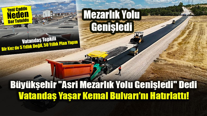 Eski�ehir�de Yol Tart��mas�: Mezarl�k Yolundan �ncelikli Ba�ka Yol Yok muydu? 