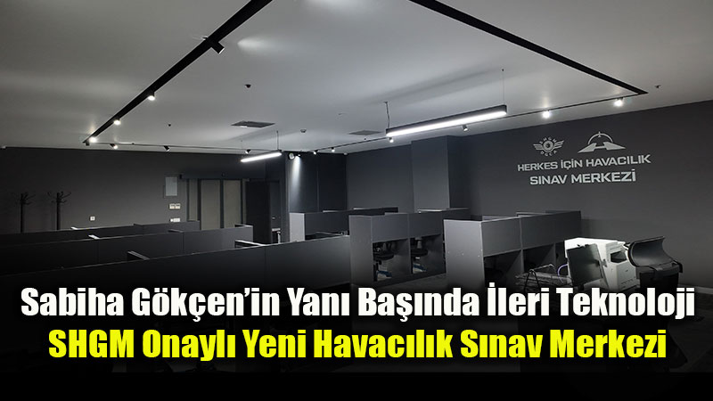 SHGM Yetkili Herkes ��in Havac�l�k S�nav Merkezi Kap�lar�n� A�t�!
