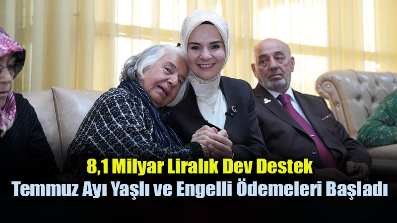 Bakan G�kta� Duyurdu: Temmuz Ay� Ya�l� ve Engelli Ayl�klar� Hesaplara Yat�r�l�yor!