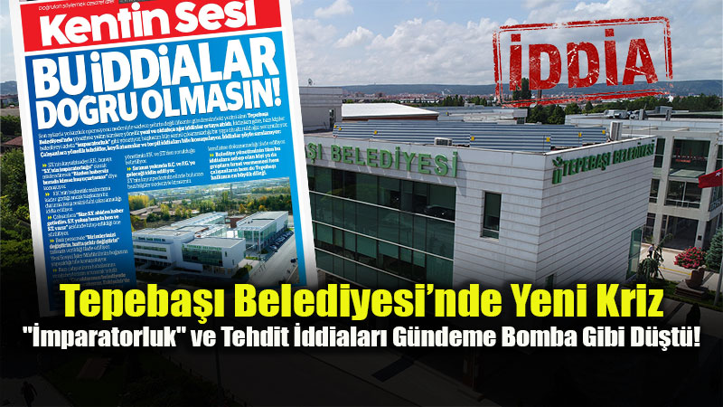 Tepeba���nda Sular Durulmuyor: Tehdit, Torpil ve Keyfi Atamalar G�ndemde