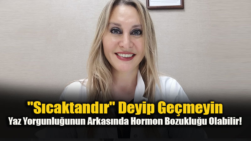 Ge�meyen Halsizli�in Sebebi S�caklar De�il Hormonlar Olabilir