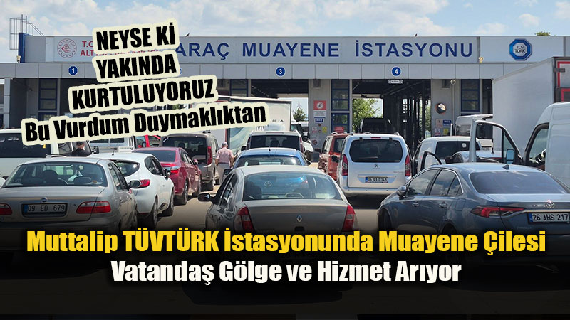 Eski�ehir T�VT�RK Ara� Muayene �stasyonu Vatanda��n G�z�nde A��r Kusurlu