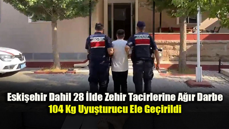 Aralar�nda Eski�ehir�in de Bulundu�u 28 �lde Dev Narkotik Operasyonu