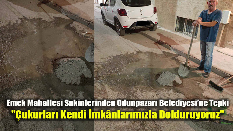 Odunpazar��nda Hizmet Tepkisi: Emek Mahallesi Sakinleri �ukurlar� Kendileri Dolduruyor
