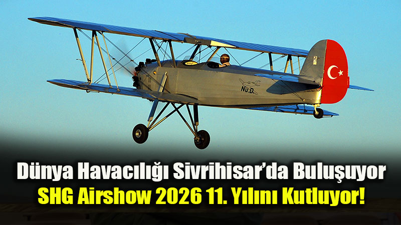 Eski�ehir Semalar�nda Tarih Yeniden Yaz�l�yor: SHG Airshow 2026 ��in Geri Say�m Ba�lad�