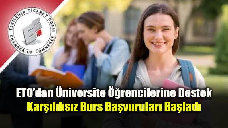 ��rencilere M�jde: Eski�ehir Ticaret Odas� Kar��l�ks�z Burs Ba�vurular�n� A�t�