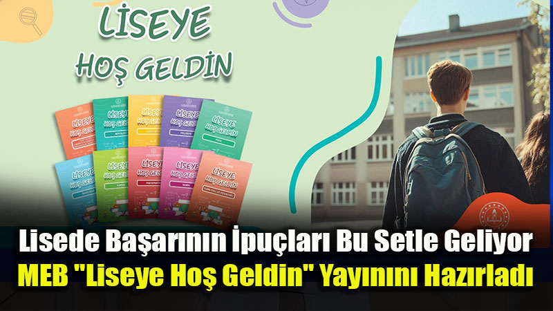Liseye Ba�layacak ��rencilere MEB�den Rehber Kitap: "Liseye Ho� Geldin" Yay�mland�