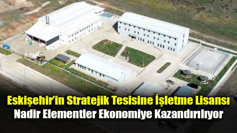 Eti Maden Beylikova Tesisine Resm� Onay: ��letme Lisans� Al�nd�
