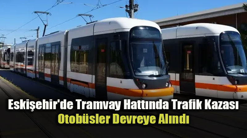 Yunusemre Dura��nda Kaza Sebebiyle Tramvay Seferleri Durdu
