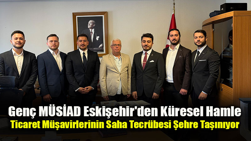 Eski�ehirli Gen� �� �nsanlar� ��in Yeni �hracat Modeli: OA�B �le Stratejik Zirve