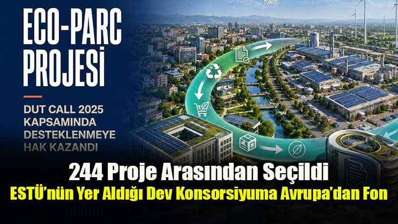 ESTܒn�n Uluslararas� Ba�ar�s�: ECO-PARC Projesi Ufuk Avrupa�dan Destek Ald�