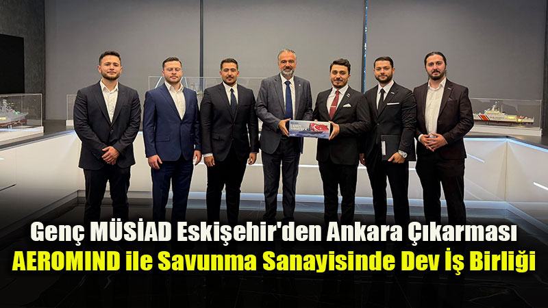 Gen� M�S�AD Eski�ehir Savunma Sanayisinde Stratejisini Bir �st Lige Ta��n�yor