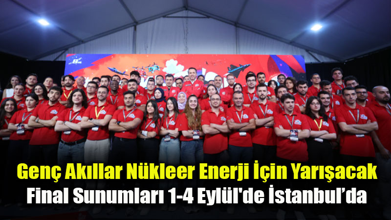 N�kleer Teknolojide B�y�k Heyecan: TEKNOFEST 2026�da 42 Tak�m Finalde!
