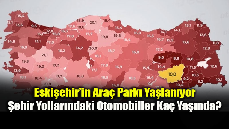 T�rkiye Otomobil Ya� Haritas� A��kland�: Eski�ehir T�rkiye Ortalamas�n� A�t�!