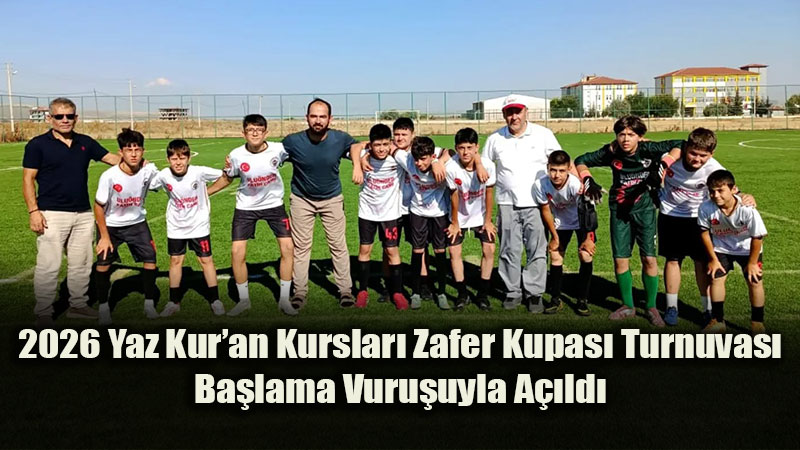 Tepeba���nda Yaz Kur’an Kurslar� Zafer Kupas� Futbol Turnuvas� Co�kuyla Ba�lad�