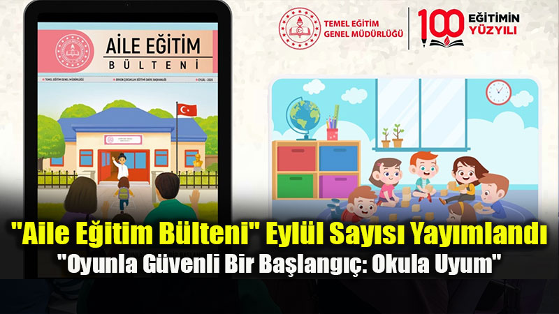 MEB’den Okul �ncesi ��in Rehber B�lten: Okula Uyum Oyunda Gizli!