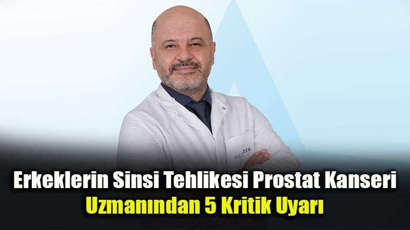 15 Eyl�l Prostat Kanseri Fark�ndal�k G�n�: Erken Tan� Hayat Kurtar�yor!