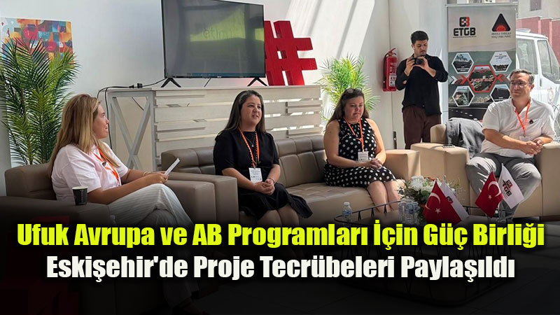 Eski�ehir’de AB Projeleri Zirvesi: Anadolu �niversitesi Bilgilendirme G�n�nde Yer Ald�