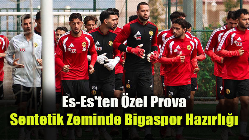 Es-Es�ten Bigaspor �ncesi Sentetik �im �nlemi: Hedef 3 Puan!