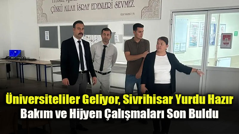 Sivrihisar ��renci Yurdu Kap�lar�n� A��yor: Yeni D�nem Haz�rl�klar� Tamamland�