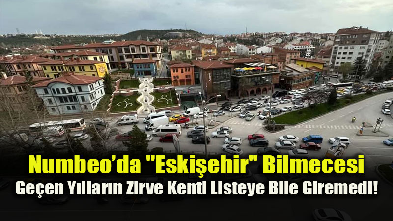 G�venli �ehirler Listesinde Eski�ehir �oku! Y�llard�r Zirvedeydi, Bu Y�l Esamesi Okunmad�