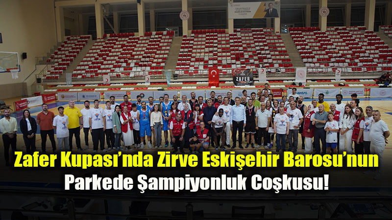 Zafer Kupas� Sahibini Buldu: Eski�ehir Barosu �ampiyonluk �pini G���sledi