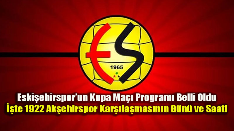 T�rkiye Kupas��nda Rota �izildi: Eski�ehirspor Tur ��in Gece Ma��na ��k�yor