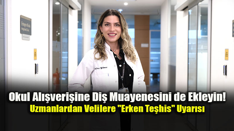 Di� Kontrol� Okul Haz�rl�k Listesinin Ayr�lmaz Bir Par�as� Olmal�!