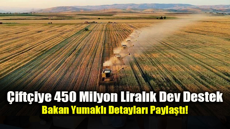 Tar�m ve Orman Bakanl���’ndan �ift�inin Hesab�na 450 Milyon TL Aktar�ld�
