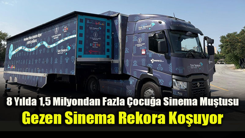 T�rkiye�nin D�rt Bir Yan�nda B�y�l� Perde: Gezen Sinema 81 �lin Tamam�na Ula�t�