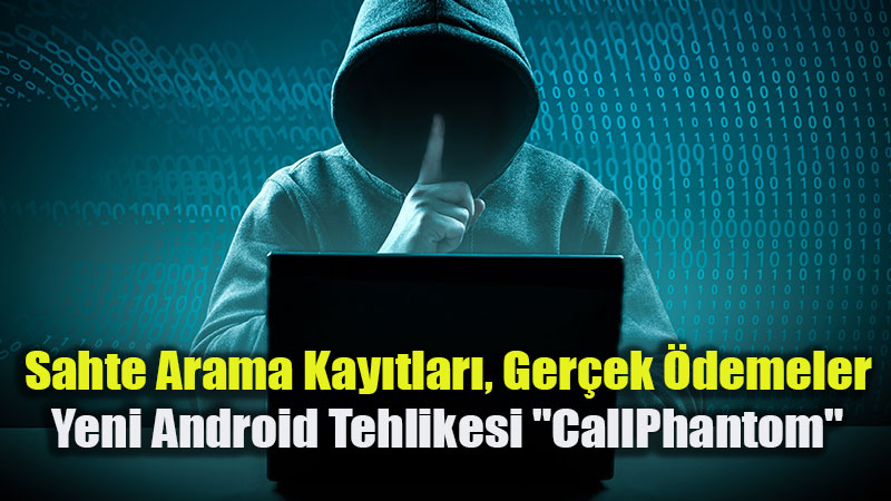 7 Milyon Ki�i Bu Tuza�a D��t�: CallPhantom Uygulamalar�na Dikkat!