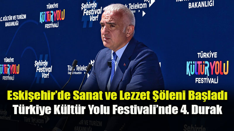 Eski�ehir 9 G�n Boyunca Sanat�n ve Gastonominin Merkezi Olacak