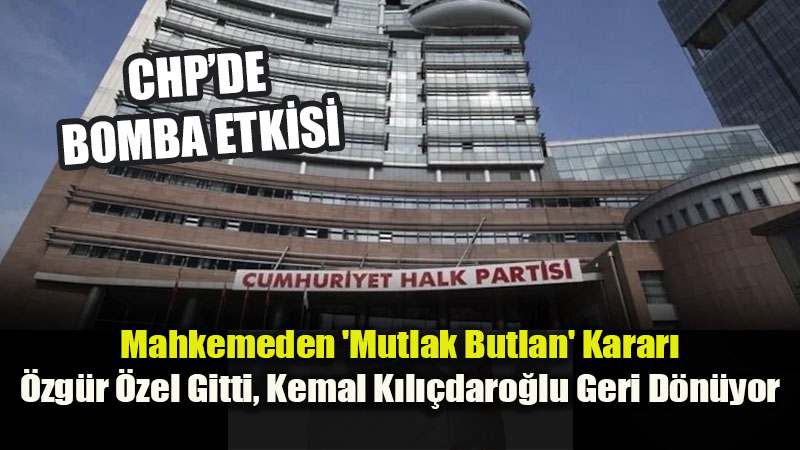 CHP�de Mahkeme Karar�yla Deprem: �zg�r �zel Tedbiren Uzakla�t�r�ld�, K�l��daro�lu D�n�yor!