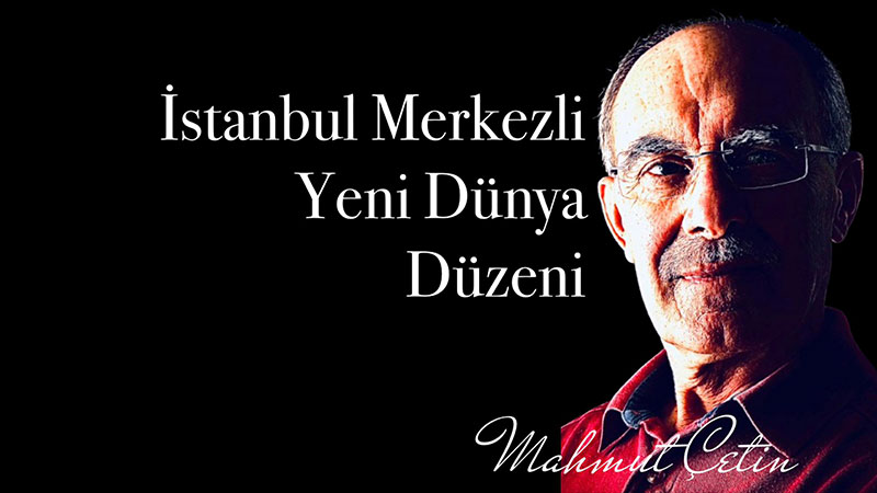 �stanbul Merkezli Yeni D�nya D�zeni