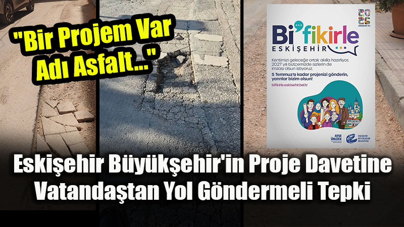 Eski�ehir B�y�k�ehir�in Proje Davetine Vatanda�tan Yol G�ndermeli Tepki