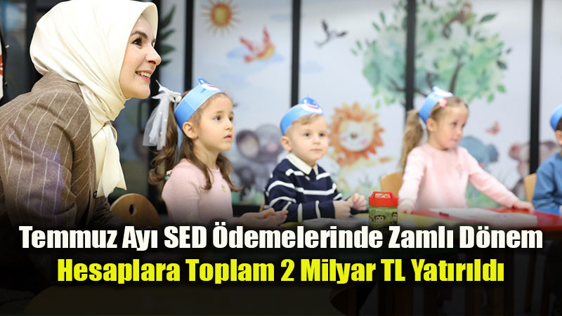 �ocuklar Aile �efkatiyle B�y�s�n Diye: Temmuz Ay� SED �demeleri Hesaplarda