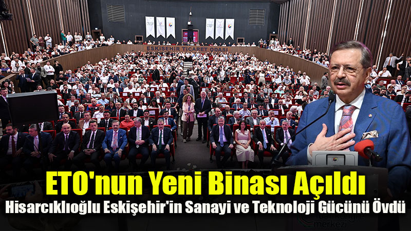 Eski�ehir Ticaret Odas��n�n Yeni Hizmet Binas� T�renle A��ld�