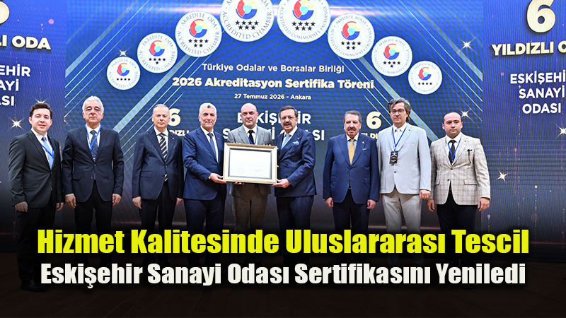 Eski�ehir Sanayi Odas�, TOBB Akreditasyon Sertifikas�n� Ald�!